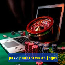 pk77 plataforma de jogos